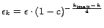 $ \epsilon_k= \epsilon \cdot (1-c)^{-{k_{\max}-k \over 4}}$