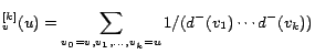 $\displaystyle ^{[k]}_v (u) = \sum_{v_0=v, v_1, \ldots, v_k = u} {1 / (d^- (v_1) \cdots d^- (v_{k}))}$