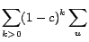 $\displaystyle \sum_{k>0} (1-c)^{k} \sum_u$