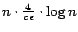 $ n \cdot {4\over c\epsilon} \cdot \log n$