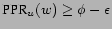 $\displaystyle \ensuremath{\mbox{PPR}}_{u}(w) \geq \phi - \epsilon$