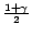 $ \frac{1+\gamma}2$