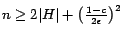 $ n \ge 2\vert H\vert+\left(\frac{1-c}{2\epsilon}\right)^2$