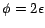 $ \phi=2\epsilon$