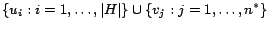 $ \{ u_i : i=1, \ldots, \vert H\vert\} \cup \{ v_j : j=1, \ldots, n^*\}$