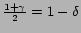 $ \frac{1+\gamma}2=1-\delta$