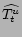 $ \ensuremath{\widehat{T_t^u}}$