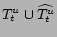 $ \ensuremath{T_t^u}\cup\ensuremath{\widehat{T_t^u}}$