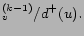 $\displaystyle ^{(k-1)}_v / d^+ (u).$