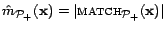 $ \hat{m}_{{\cal{P}}_+}(\mathbf{x}) = \vert\textsc{match}_{{\cal{P}}_+}(\mathbf{x})\vert$