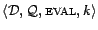 $ \langle \CD , {\cal{Q}}, \textsc{eval}, k \rangle$