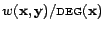 $ w(\mathbf{x},\mathbf{y})/\textsc{deg}(\mathbf{x})$