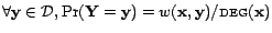 $ \forall \mathbf{y}\in \CD , \Pr(\mathbf{Y}= \mathbf{y}) = w(\mathbf{x},\mathbf{y})/\textsc{deg}(\mathbf{x})$