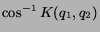 $\cos^{-1} K(q_1, q_2)$