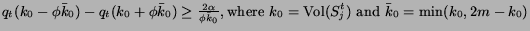 $q_{t}(k_{0}-\phi \bar{k}_{0}) - q_{t}(k_{0}+\phi \bar{k}_{0}) \geq \frac{2\alph... ...re } k_{0}={\rm Vol}(S^{t}_{j}) \mbox{ and } \bar{k}_{0}=\min (k_{0},2m-k_{0}) $