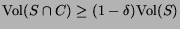 ${\rm Vol}(S \cap {C}) \geq (1-\delta) {\rm Vol}(S)$