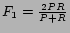 $F_1 = \frac{2 P R}{P + R}$