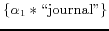 $\displaystyle \{\alpha_{1}\ast\text{\lq\lq journal''}\}$