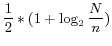 $\displaystyle \frac{1}{2}\ast (1+\log_{2}\frac{N}{n})$