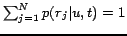 $\sum_{j=1}^N p(r_j\vert u,t)=1$