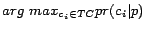 $arg\mbox{ }max_{c_i \in TC} pr(c_i\vert p)$