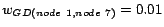 $w_{GD(node\mbox{ }1,node\mbox{ }7)}=0.01$