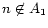 $n \not\in A_{1}$