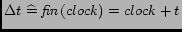 $\Delta t \mathrel{\widehat=}\mathop{\hbox{\it fin} }(clock)=clock+t$