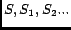 $S, S_1, S_2...$