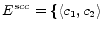 $ E^{scc} = \{ \langle c_1, c_2 \rangle$