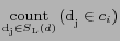 $ \mathop {{\text{count}}}\limits_{{\text{d}}_{\text{j}} \in S{}_{\text{L}}(d)} {\text{(d}}_{\text{j}} \in c_i {\text{)}} $