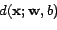 \begin{eqnarray*}
d(\mathbf{x};\mathbf{w}, b) = \frac{\vert\mathbf{w}^T\mathbf{x} +
b\vert}{\Vert\mathbf{w}\Vert _2}
\end{eqnarray*}