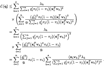 \begin{displaymath}
\begin{split}
\mathcal{L}(\mathbf{q})&\leq
\sum_{k=1}^{s}...
...(\mathbf{x}_j^T\mathbf{v}_k)^2})^2}}\;.\nonumber
\end{split}
\end{displaymath}