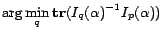 $\displaystyle \arg\min_q \mbox{\bf tr}(I_q(\alpha)^{-1}I_p(\alpha))$