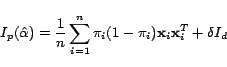 \begin{displaymath}
I_p(\hat{\alpha})=\frac{1}{n}\sum_{i=1}^n{\pi_i(1-\pi_i)\mathbf{x}_i\mathbf{x}_i^T}+\delta
I_d
\end{displaymath}