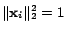 $\Vert\mathbf{x}_i\Vert _2^2 = 1$