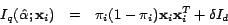 \begin{eqnarray*}
I_q(\hat{\alpha}; \mathbf{x}_i) & = & \pi_i(1 -
\pi_i)\mathbf{x}_i\mathbf{x}_i^T + \delta I_d
\end{eqnarray*}