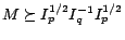 $M\succeq
I_p^{1/2}I_q^{-1} I_p^{1/2}$