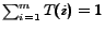 $ \sum_{i=1}^{m} T(i) = 1$