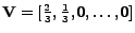 $ \mathbf{V} = [\frac{2}{3}, \frac{1}{3}, 0, \dots, 0]$