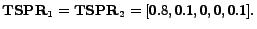 $\displaystyle \mathbf{TSPR}_{1} = \mathbf{TSPR}_{2} = [0.8, 0.1, 0, 0, 0.1].$