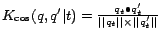 $K_{\cos } (q,q'\vert t) =
\frac{{q_t \bullet q'_t }}{{\vert\vert q_t \vert\vert \times \vert\vert q'_t \vert\vert}}$