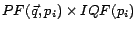 $PF(\vec q, p_i) \times IQF(p_i)$