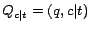 $Q_{c\vert t} = (q,c\vert t)$