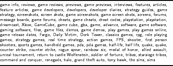 \begin{figure}{ \rule{5.0in}{0.5mm}\ \sf game info, reviews, game reviews, pr... ...ony hawk, the sims, sims \par \rule{5.0in}{0.5mm} \vspace{-.2in} }\end{figure}