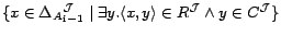 $\set{x\in\deltafai {i-1} \mid \exists y. \tup{x,y}\in\Int{R}\land
y\in\Int{C}}$