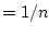 $=1/n$