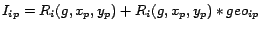 $\displaystyle I_{ip} = R_i(g,x_p,y_p) + R_i(g,x_p,y_p) * geo_{ip}$