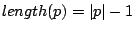 $length(p) = \vert p\vert - 1$