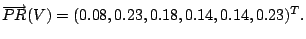 $ \overrightarrow{PR}(V) = (0.08, 0.23, 0.18, 0.14, 0.14, 0.23)^{T}. $